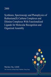 Syntheses, Spectroscopy and Photophysics of Ruthenium(ii) Carbene Complexes and Diimine Complexes with Functionalized Ligands for Molecular Recognition and Organized Assembly