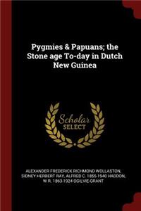 Pygmies & Papuans; The Stone Age To-Day in Dutch New Guinea