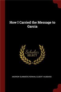 How I Carried the Message to Garcia