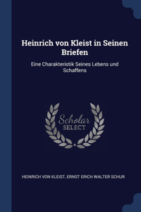 Heinrich von Kleist in Seinen Briefen