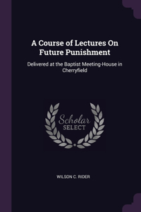 Course of Lectures On Future Punishment