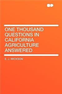 One Thousand Questions in California Agriculture Answered