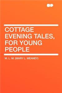 Cottage Evening Tales, for Young People