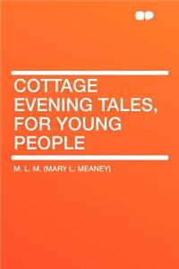 Cottage Evening Tales, for Young People