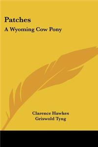 Patches: A Wyoming Cow Pony