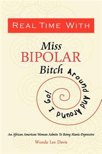 Real Time with Miss Bipolar Bitch