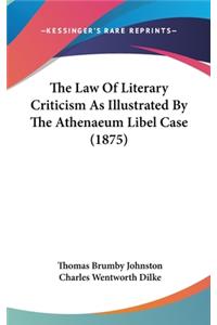 The Law Of Literary Criticism As Illustrated By The Athenaeum Libel Case (1875)