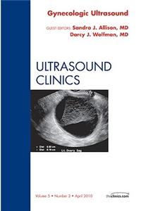 Gynecologic Ultrasound, an Issue of Ultrasound Clinics