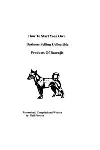 How To Start Your Own Business Selling Collectible Products Of Basenjis