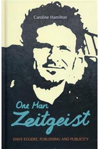 One Man Zeitgeist: Dave Eggers, Publishing and Publicity