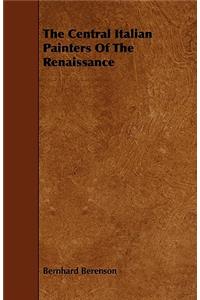 The Central Italian Painters of the Renaissance