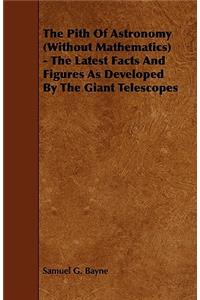 The Pith of Astronomy Without Mathematics