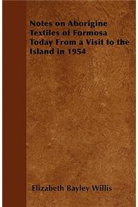 Notes on Aborigine Textiles of Formosa Today From a Visit to the Island in 1954