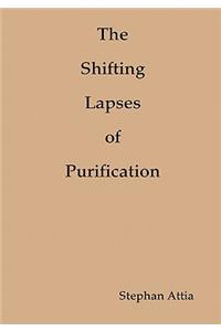 The Shifting Lapses of Purification