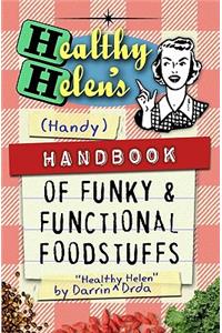 Healthy Helen's Handbook of Funky and Functional Foodstuffs