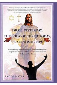 Israel Yesterday, the Body of Christ Today, Israel Tomorrow