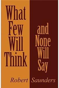 What Few Will Think and None Will Say