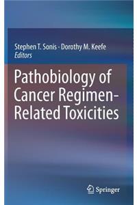 Pathobiology of Cancer Regimen-Related Toxicities