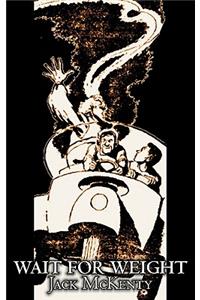Wait for Weight by Jack McKenty, Science Fiction, Fantasy