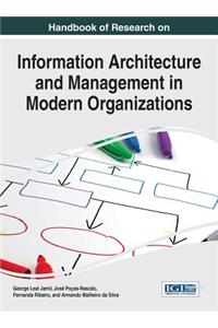 Handbook of Research on Information Architecture and Management in Modern Organizations