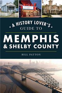 History Lover's Guide to Memphis & Shelby County