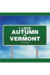 I Love Autumn in Vermont