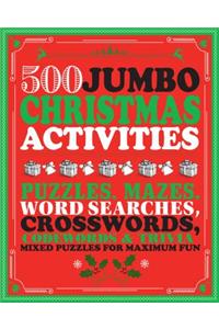 500 Jumbo Christmas Activities: Puzzles, Mazes, Word Searches, Crosswords, Codewords & Trivia Mixed Puzzles for Maximum Fun