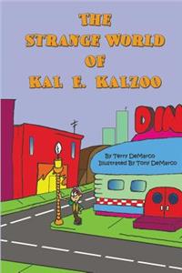 Strange World of KAL E. KALZOO