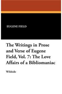 The Writings in Prose and Verse of Eugene Field, Vol. 7