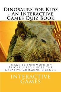 Dinosaurs for Kids - An Interactive Games Quiz Book