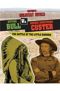 Sitting Bull vs. George Armstrong Custer