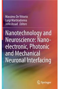 Nanotechnology and Neuroscience: Nano-Electronic, Photonic and Mechanical Neuronal Interfacing