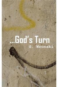 ...God's Turn