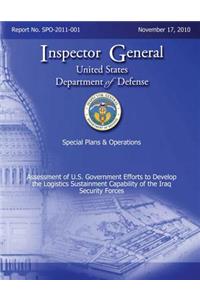 Special Plans & Operations Report No. SPO-2011-001 - Assessment of U.S. Government Efforts to Develop the Logistics Sustainment Capability of the Iraq Security Forces