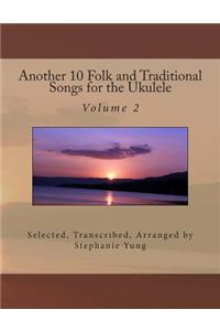 Another 10 Folk and Traditional Songs for the Ukulele