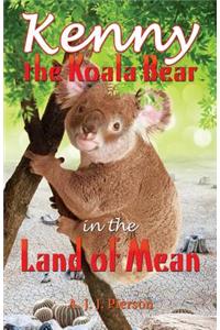 Kenny the Koala Bear in the Land of Mean