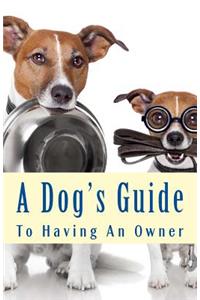 A Dog's Guide To Having An Owner