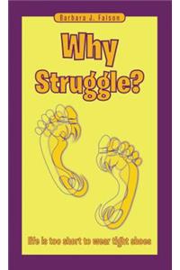 Why Struggle?