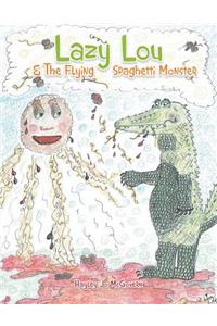 Lazy Lou and the Flying Spaghetti Monster