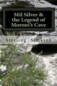 Mil Silver and the Legend of Moroni's Cave