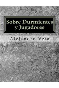Sobre Durmientes y Jugadores