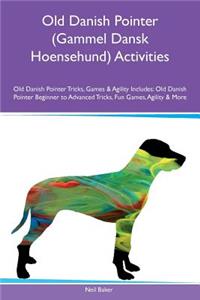 Old Danish Pointer (Gammel Dansk Hoensehund) Activities Old Danish Pointer Tricks, Games & Agility Includes: Old Danish Pointer Beginner to Advanced Tricks, Fun Games, Agility & More