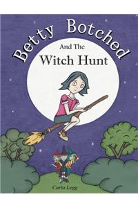 Betty Botched and the Witch Hunt: Volume 1