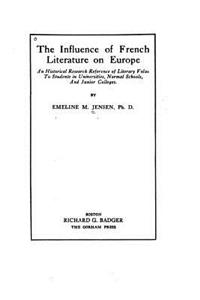 The Influence of French Literature on Europe, An Historical Research