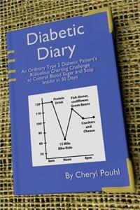 Diabetic Diary: An Ordinary Patient's Journey to Overcome Type 2 Diabetes