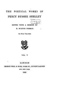 Poetical Works of Percy Bysshe Shelley - Vol. V