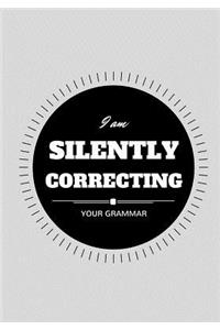 I Am Silently Correcting Your Grammar