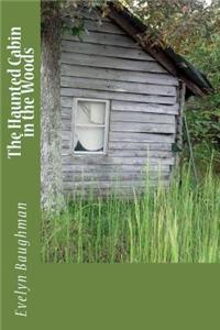Haunted Cabin in the Woods
