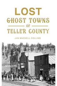 Lost Ghost Towns of Teller County