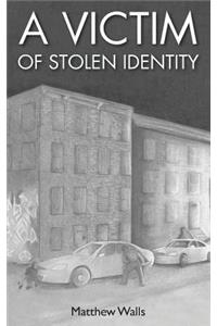 A Victim of Stolen Identity